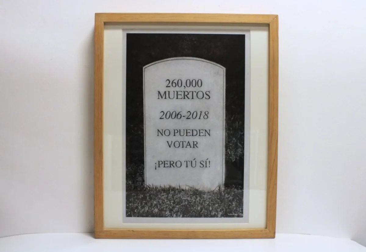 260,000 muertos 2006-2018 no pueden votar ¡Pero tu sí!